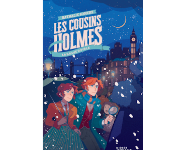 "Les Cousins Holmes, tome 1 - La Bague royale" de Nathalie Somers