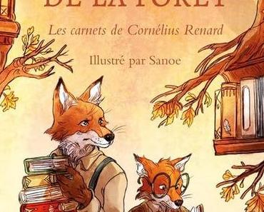 Mémoires de la forêt : Les carnets de Cornélius Renard de Mickaël Brun-Arnaud et Sanoe