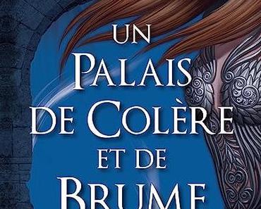 Un Palais de colère et de brume (Un palais d'épines et de rose #2) de Sarah J. Maas & Lu par Shirley Coquaire