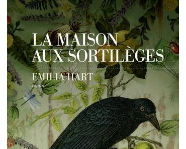 La Maison aux sortilèges de Emilia Hart