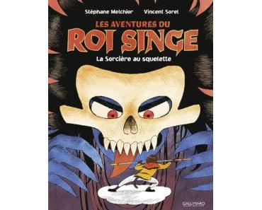 Les aventures du Roi Singe, la sorcière au squelette(Melchior, Sorel) – Gallimard Bd – 13,90€
