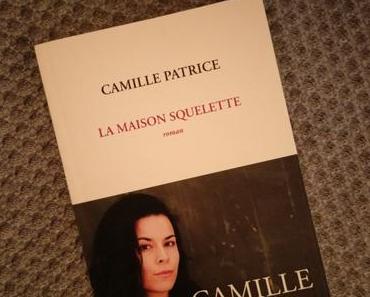 Camille Patrice – La Maison Squelette ***