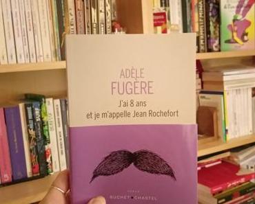 Adèle Fugère – J’ai 8 ans et je m’appelle Jean Rochefort ***