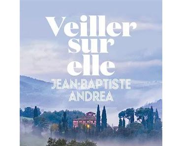 Veiller sur elle - Jean-Baptiste Andrea  ♥♥♥♥♥