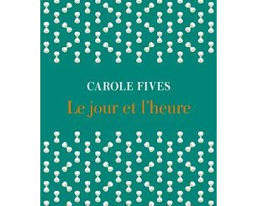 Le jour et l'heure  -  Carole Fives ♥♥♥♥♥