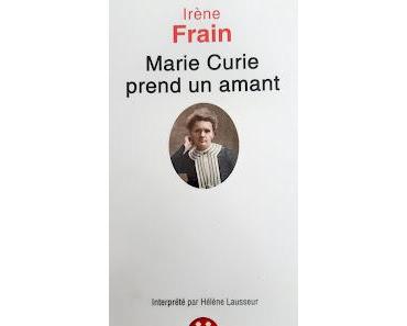 [Audiolivre]  Marie Curie prend un amant - Irène Frain (entre **** et *****)