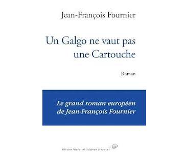 Un Galgo ne vaut pas une cartouche de Jean-François Fournier