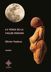 La Vénus de la vallée mosane   -  Olivier Papleux