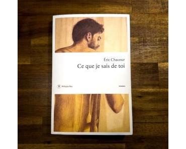 Ce que je sais de toi d’Eric Chacour