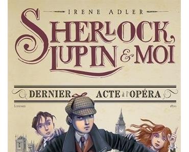 Sherlock, Lupin & moi : Dernier acte à l’opéra (T.2), Irene Adler