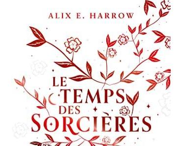 Le temps des sorcières – Alix E. HARROW