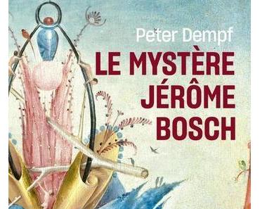 Le mystère Jérôme Bosch de Peter Dempf