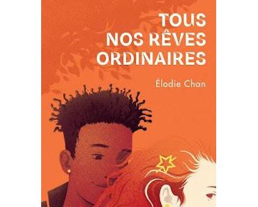 Tous nos rêves ordinaires de Elodie Chan