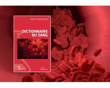 Le Dictionnaire du sang : Une fresque érudite et envoûtante du fluide vital