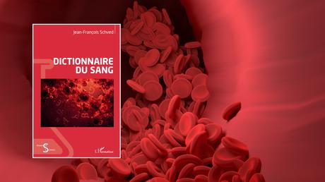 Le Dictionnaire du sang : Une fresque érudite et envoûtante du fluide vital