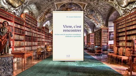 Vivre c’est rencontrer du Professeur Louis Dubertret