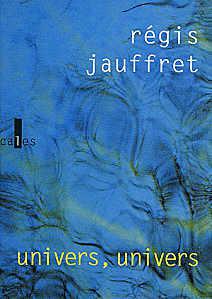 Univers Univers – Régis Jauffret