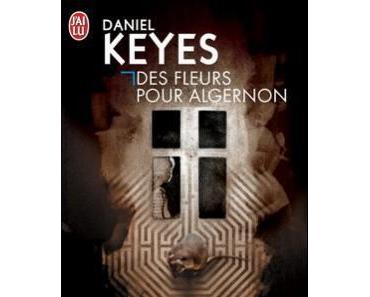 Des fleurs pour Algernon de Daniel KEYES