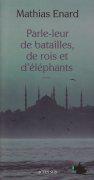Parle-leur de batailles, de rois et d’éléphants – Mathias Enard