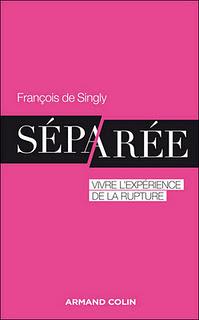 Séparée: Vivre l'expérience de la rupture, François de Singly