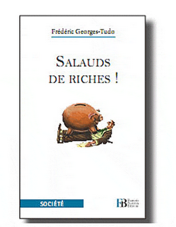 Salauds de Riches!, Frédéric Georges-Tudo