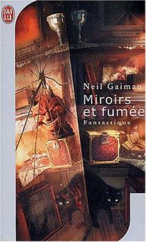 Miroirs et fumée de Neil GAIMAN http://bazar-de-la-litterature.cowblog.fr/images/Livres2/miroirsetfumee.jpg