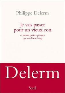 Je vais passer pour un vieux con, Philippe Delerm