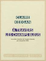A travers les champs bleus de Claire Keegan (rentrée littéraire 2012)