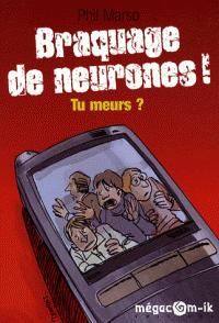 Les vendredis de la lecture et du téléchargement – Episode 40 Braquage de neurones ! Tu meurs ? de Phil Marso