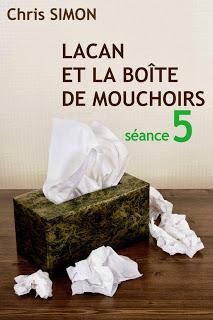 Lacan et la boîte de mouchoirs, Séance 5, Chris Simon