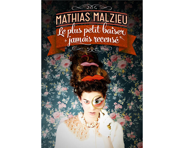 Le plus petit baiser jamais recensé (Mathias Malzieu)