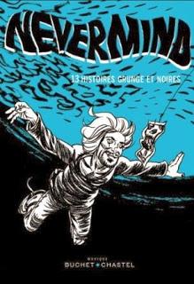 Nervermind, 13 histoires Grunge et Noires, Collectif