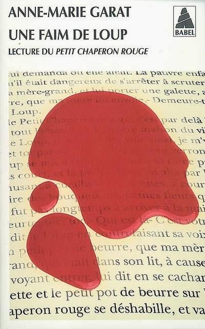 Une faim de loup : lecture du Petit Chaperon rouge - Anne-Marie Garat