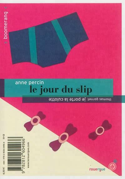 Le jour du slip / Je porte la culotte - Anne Percin et Thomas Gornet