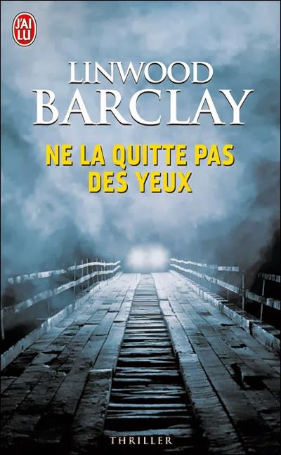 Ne la quitte pas des yeux (Linwood Barclay)