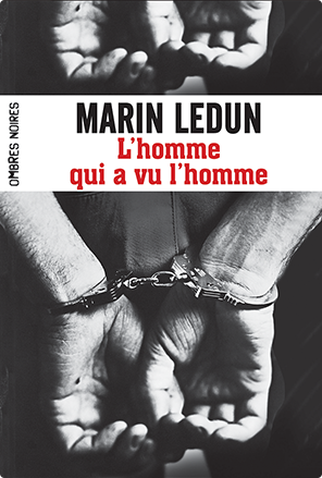 Chronique : L'homme qui a vu l'homme - Marin Ledun (Ombres Noires)