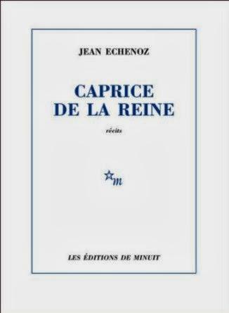 Caprice de la reine, Jean Echenoz