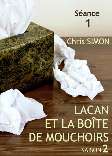 Séance 1 - Lacan et la boîte de mouchoirs: SAISON 2, Chris Simon