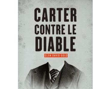 Carter contre le diable, de Glen David Gold