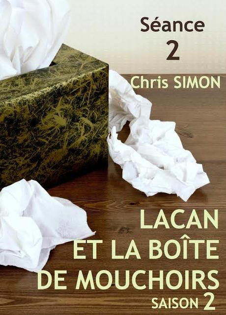 Séance 2 - Lacan et la boîte de mouchoirs: SAISON 2, Chris Simon