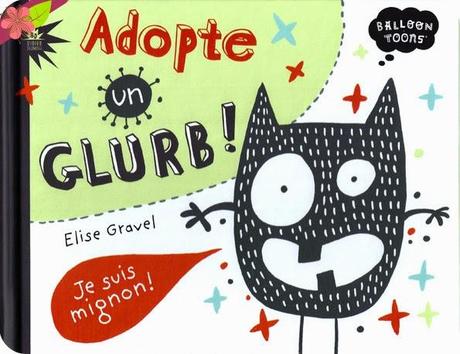 Adopte un GLURB ! d'Elise Gravel Adopte un GLURB ! d'Elise Gravel