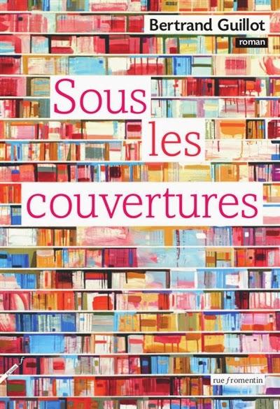 Sous les couvertures - Bertrand Guillot