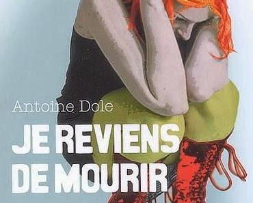 Je reviens de mourir - Antoine Dole