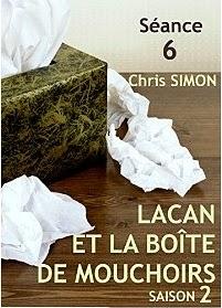 Séance 6 - Lacan et la boite de Mouchoirs - Saison 2, Chris Simon