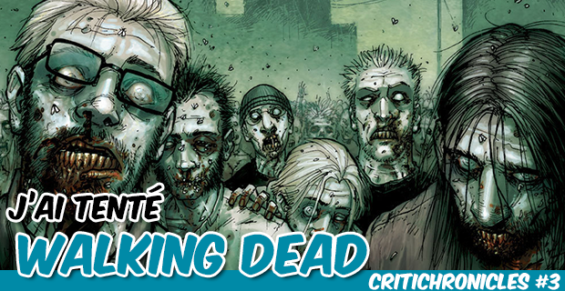 Critichronicles #3 : J'ai tenté Walking Dead