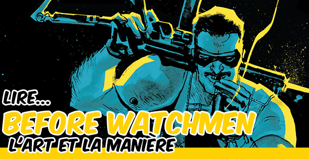 [GUIDE] Lire Before Watchmen : l'art et la manière