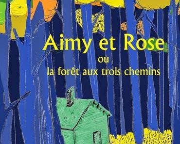 Aimy et Rose ou la forêt des trois chemins - Kochka