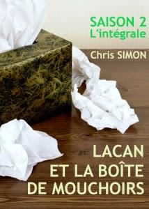 Les vendredis de la Lecture et du Téléchargement -Episode 109  (Lacan et la boite de Mouchoirs, Intégrale Saison 2 - Chris Simon)