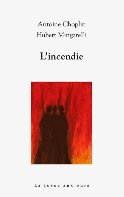 L’incendie - Antoine Choplin et Hubert Mingarelli L’incendie - Antoine Choplin et Hubert Mingarelli