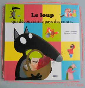 Le loup qui découvrait le pays des contes, Oriane Lallemand et Éléonore Thuillier